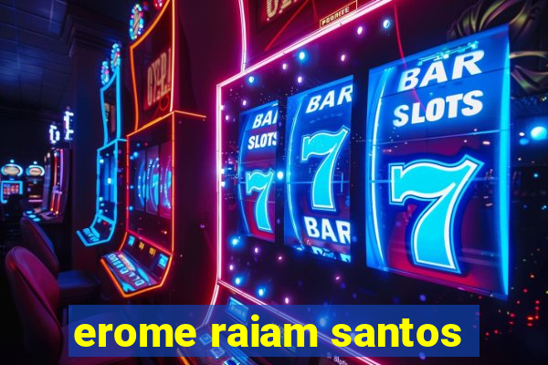 erome raiam santos